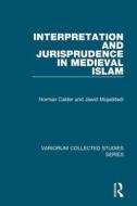 Interpretation and Jurisprudence in Medieval Islam di Norman Calder edito da Routledge
