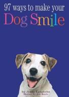 97 Ways To Make Your Dog Smile di Jenny Langbehn edito da Workman Publishing