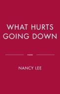 What Hurts Going Down di Nancy Lee edito da MCCLELLAND & STEWART