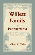 Willett House Collection [Willett Family of Pennsylvania] di Jr. A. James Willett edito da Heritage Books