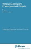 Rational Expectations in Macroeconomic Models di P. Fisher edito da Springer Netherlands