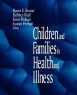 Children and Families in Health and Illness di Marion E. Broome edito da SAGE Publications, Inc
