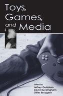 Toys, Games, and Media di Jeffrey Goldstein edito da Routledge