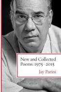 New and Collected Poems: 1975-2015 di Jay Parini edito da BEACON PR