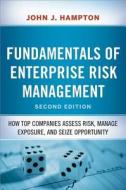 Fundamentals of Enterprise Risk Management: How Top Companies Assess Risk, Manage Exposure, and Seize Opportunity di John J. Hampton edito da McGraw-Hill Education