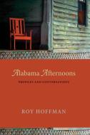 Alabama Afternoons di Roy Hoffman edito da The University of Alabama Press