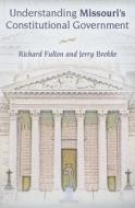Understanding Missouri's Constitutional Government di Richard Fulton edito da University of Missouri Press