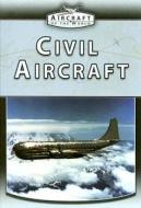 Civil Aircraft di Jim Winchester edito da Gareth Stevens Publishing