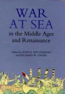War at Sea in the Middle Ages and the Renaissance di John B. Hattendorf edito da Boydell Press
