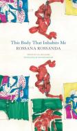 This Body That Inhabits Me di Rossana Rossanda edito da Seagull Books London Ltd