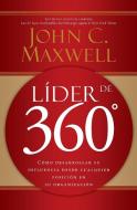 Líder de 360°: Cómo Desarrollar Su Influencia Desde Cualquier Posición En Su Organización di John C. Maxwell edito da GRUPO NELSON