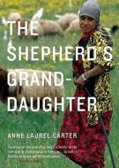 The Shepherd's Granddaughter di Anne Laurel Carter edito da GROUNDWOOD BOOKS