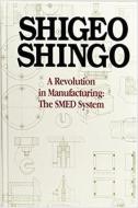 A Revolution in Manufacturing di Andrew P. Dillon, Shigeo Shingo edito da Taylor & Francis Inc