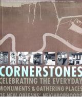 Cornerstones: Celebrating the Everyday Monuments & Gathering Places of New Orleans' Neighborhoods di Rachel Breunlin, Abram Himelstein, Bethany Rogers edito da UNIV OF NEW ORLEANS PR