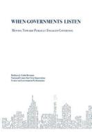 When Governments Listen: Moving Toward Publicly Engaged Governing di Barbara J. Cohn Berman edito da Fund for the City of New York