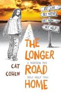 The Longer Road Home: A Modern-Day Self-Help Tale di Cat Cohen edito da Cat Cohen Unltd