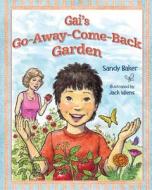 Gai's Go-Away-Come-Back Garden di Sandy Baker edito da Black Garnet Press