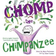 Chomp the Chimpanzee di Mary E Parkinson edito da Mary Parkinson