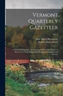VERMONT QUARTERLY GAZETTEER : A HISTORIC di ABBY MARIA HEMENWAY edito da LIGHTNING SOURCE UK LTD