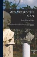 Men Versus the Man; a Correspondence Between Robert Rives La Monte, and H.L. Mencken di Robert Rives La Monte edito da LEGARE STREET PR