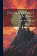 Snowflakes Amd Sunbeams: Or, the Young Fur Traders di Robert Michael Ballantyne edito da LEGARE STREET PR