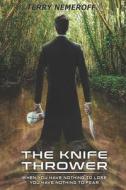 THE KNIFE THROWER di TERRY NEMEROFF edito da LIGHTNING SOURCE UK LTD