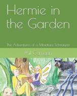 HERMIE IN THE GARDEN: THE ADVENTURES OF di GINA FARRELL edito da LIGHTNING SOURCE UK LTD