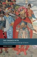 The Cossack Myth di Serhii Plokhy edito da Cambridge University Press