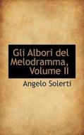 Gli Albori Del Melodramma, Volume Ii di Angelo Solerti edito da Bibliolife