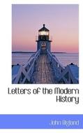 Letters Of The Modern History di John Bigland edito da Bibliolife