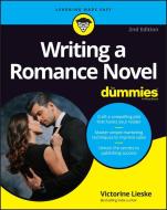 Writing A Romance Novel For Dummies, 2nd Edition di Lieske edito da John Wiley & Sons Inc
