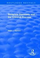 Sentence Discounts And The Criminal Process di Ralph J Henham edito da Taylor & Francis Ltd