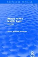 History of the Middle Ages di James Westfall Thompson edito da Taylor & Francis Ltd