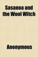 Sasanoa And The Wool Witch di Anonymous, Books Group edito da General Books
