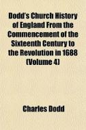 Dodd's Church History Of England From Th di Charles Dodd edito da General Books