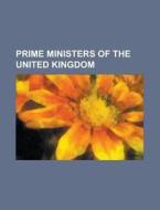 Prime Ministers Of The United Kingdom: M di Books Llc edito da Books LLC, Wiki Series