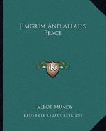 Jimgrim and Allah's Peace di Talbot Mundy edito da Kessinger Publishing