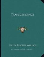 Transcendence di Helen Rhodes Wallace edito da Kessinger Publishing