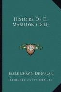 Histoire de D. Mabillon (1843) di Emile Chavin De Malan edito da Kessinger Publishing