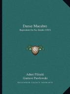 Danse Macabre: Reproduite En Fac-Simile (1883) di Adam Pilinski, Gustave Pawlowski edito da Kessinger Publishing