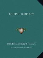 British Templary di Henry Leonard Stillson edito da Kessinger Publishing