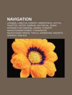 Navigation: Loggbok, Longitud, Sj Kort, di K. Lla Wikipedia edito da Books LLC, Wiki Series