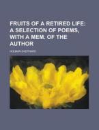 Fruits of a Retired Life di Holman Shephard edito da Rarebooksclub.com
