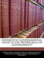 Inherently Governmental--what Is The Proper Role Of Government? edito da Bibliogov