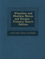 Wheatless and Meatless Menus and Recipes di Jacinto Chacon y. Barrios, Alice Bradley edito da Nabu Press