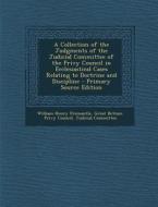 A Collection of the Judgments of the Judicial Committee of the Privy Council in Ecclesiastical Cases Relating to Doctrine and Discipline di William Henry Fremantle edito da Nabu Press