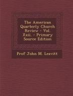 The American Quarterly Church Review - Vol. XXII. - Primary Source Edition di Prof John M. Leavitt edito da Nabu Press