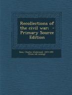 Recollections of the Civil War; - Primary Source Edition edito da Nabu Press