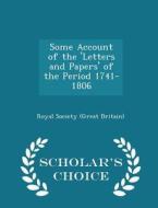 Some Account Of The 'letters And Papers' Of The Period 1741-1806 - Scholar's Choice Edition di Royal Institution of Great Britain edito da Scholar's Choice