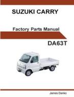 Suzuki Carry DA63T English Factory Parts Manual di James Danko edito da Lulu.com